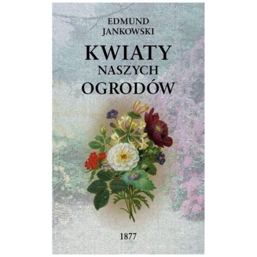 Kwiaty naszych ogrodów