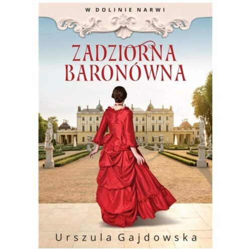 W Dolinie Narwi T.1 Zadziorna baronówna