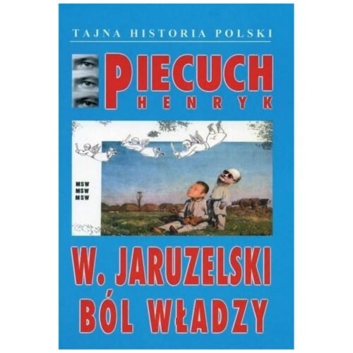 W. Jaruzelski Ból władzy