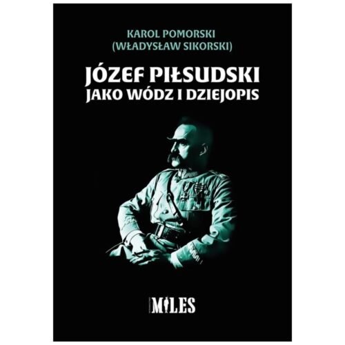 Józef Piłsudski jako wódz i dziejopis