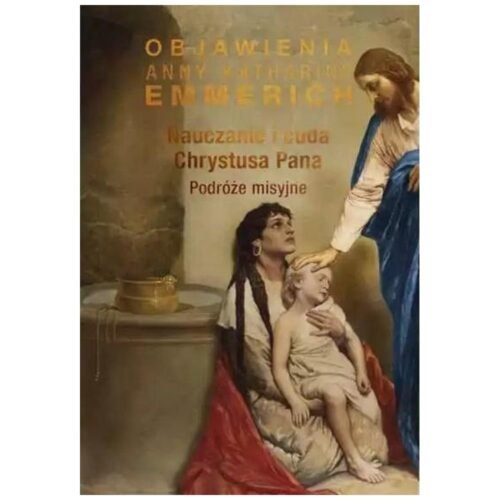Nauczanie i cuda Chrystusa Pana. Podróże misyjne
