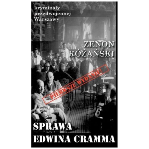 Kryminały przedwojennej W-wy. Sprawa Edwina Cramma