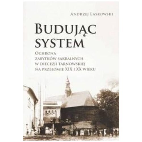 Budując system. Ochrona zabytków sakralnych...