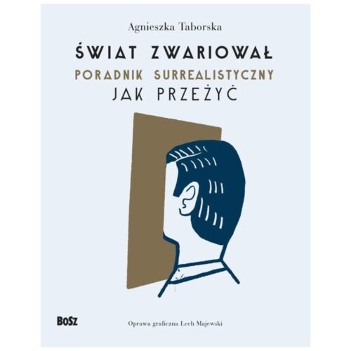 Świat zwariował. Poradnik surrealistyczny