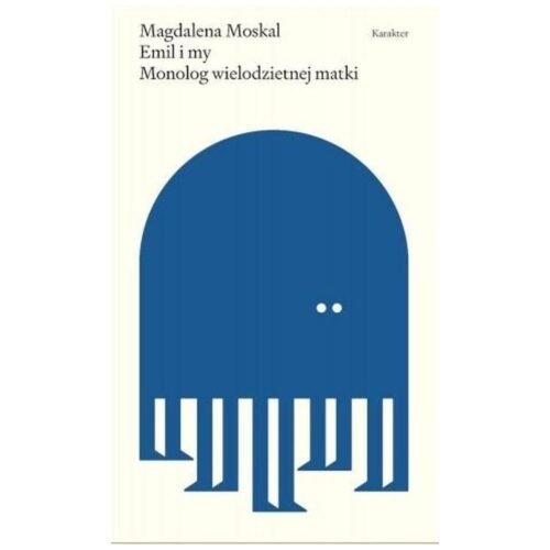 Emil i my. Monolog wielodzietnej matki