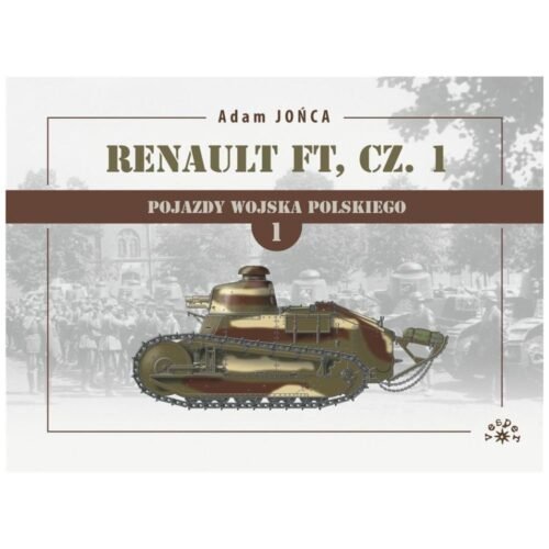 Renault FT cz. 1 1919-1939 T.1 Wojna, pokój...