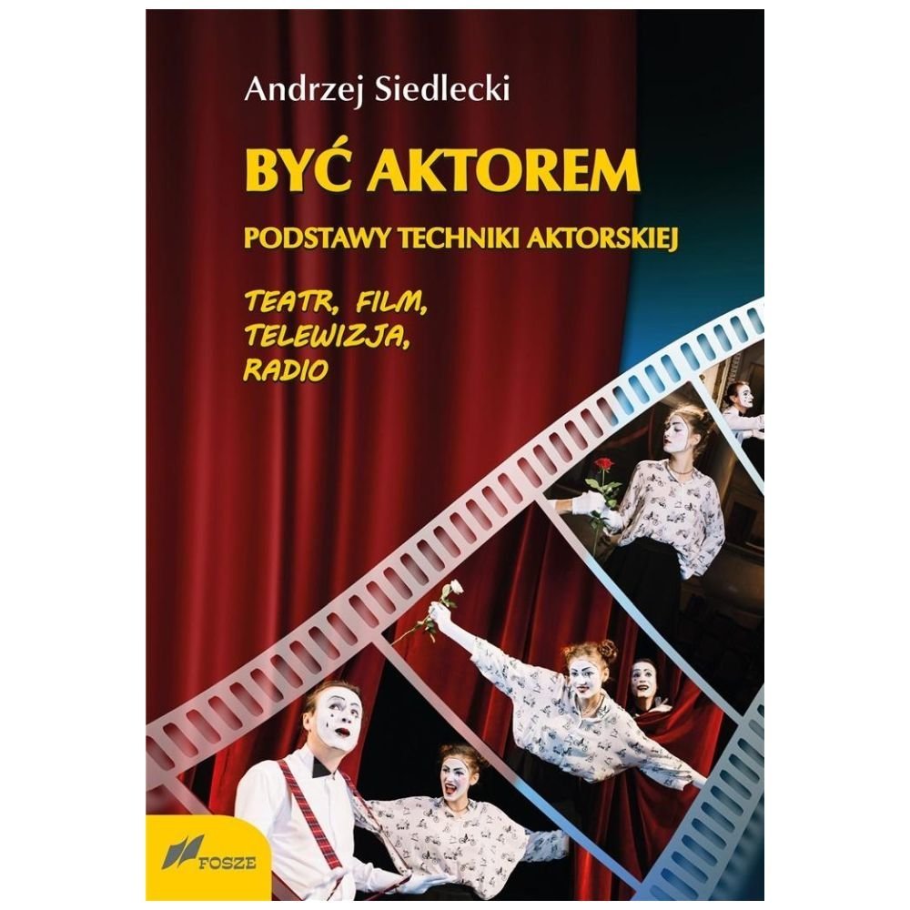 Być aktorem. Podstawy techniki aktorskiej w.2