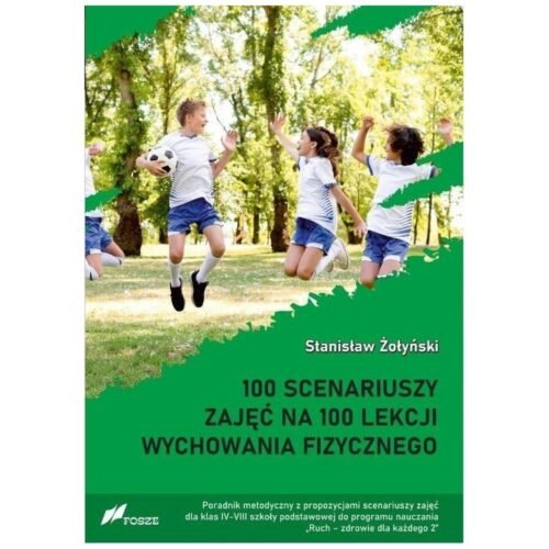 100 scenariuszy zajęć na 100 lekcji w-f
