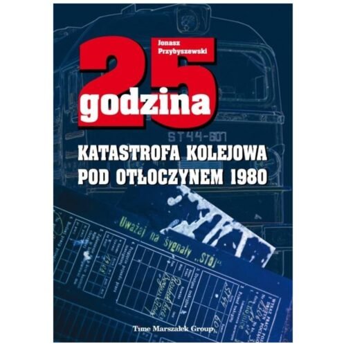 25 godzina. Katastrofa kolejowa pod Otłoczynem w.2