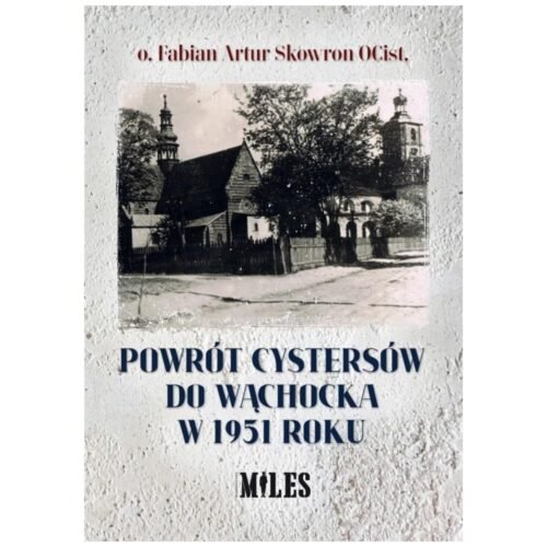 Powrót Cystersów do Wąchocka w 1951 roku