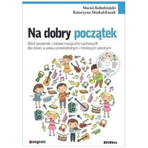 Na dobry początek. Zbiór piosenek i zabaw..