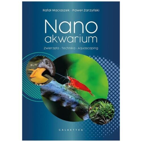 Nanoakwarium. Zwierzęta, technika, aquascaping