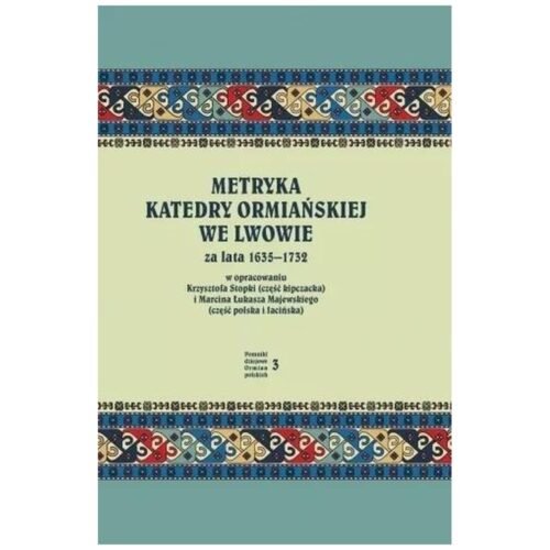 Metryka katedry ormiańskiej we Lwowie 1635-1732