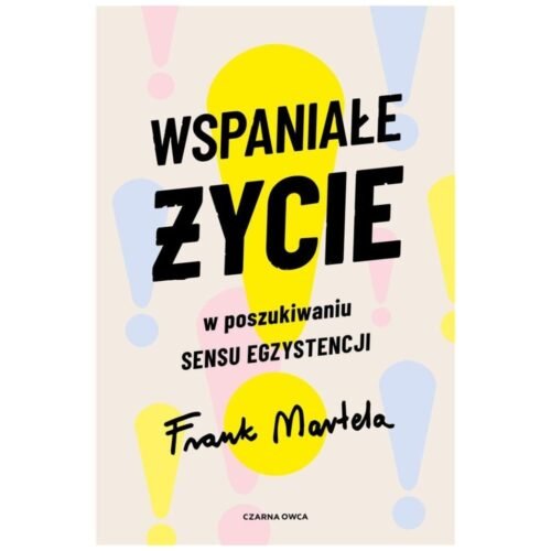 Wspaniałe życie. W poszukiwaniu sensu egzystencji
