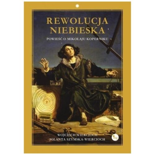 Rewolucja niebieska. Powieść o Mikołaju Koperniku