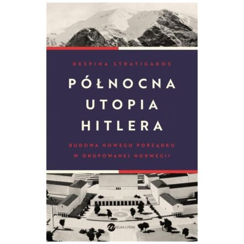 Północna utopia Hitlera