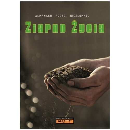 Almanach Poezji Niezłomnej - Ziarno życia