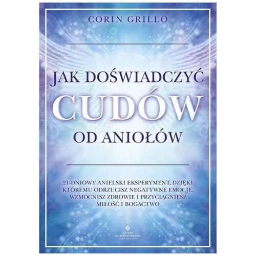 Jak doświadczyć cudów od aniołów