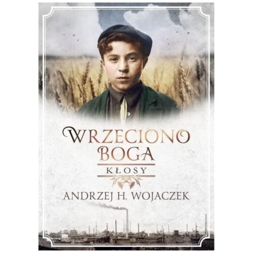 Wrzeciono Boga T.1 Kłosy