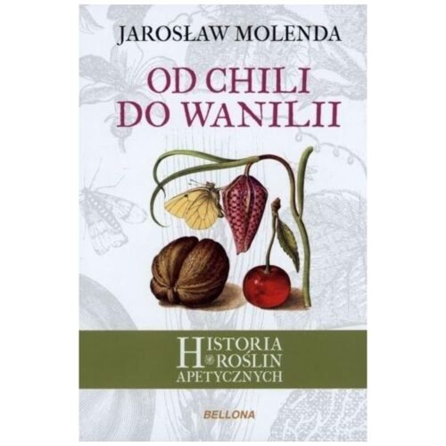 Od chili do wanilii. Historia roślin apetycznych