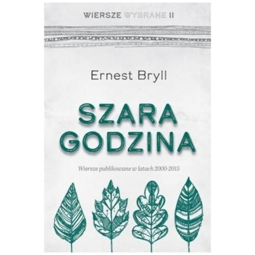 Szara godzina. Wiersze wybrane II