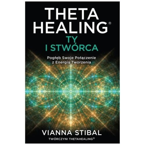 Theta Healing: Ty i Stwórca