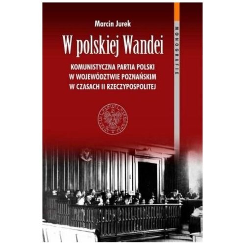 W polskiej Wandei. Komunistyczna Partia Polski...