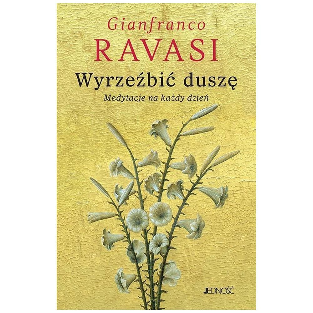 Wyrzeźbić duszę. Medytacje na każdy dzień