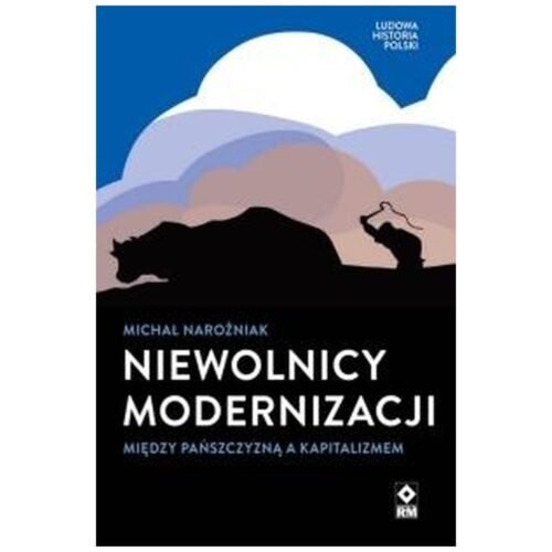 Niewolnicy modernizacji Między pańszczyzną a..