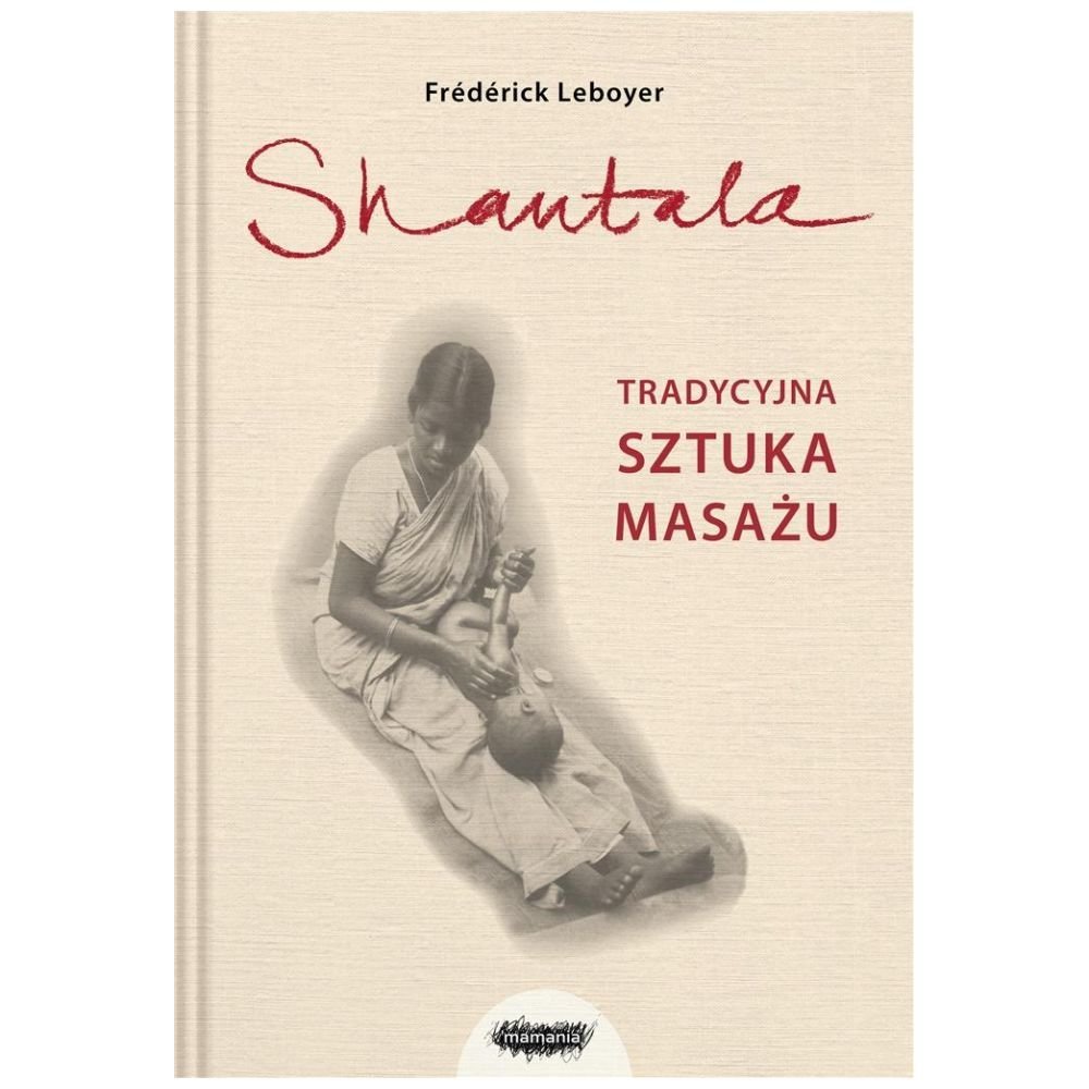 Shantala. Tradycyjna sztuka masażu