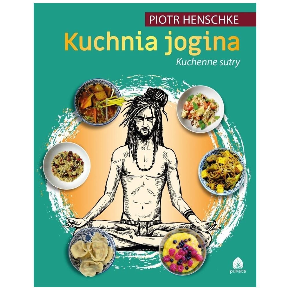Kuchnia Jogina cz.2 Kuchenne sutry Piotr Henschke
