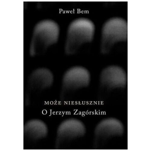 Może niesłusznie. O Jerzym Zagórskim