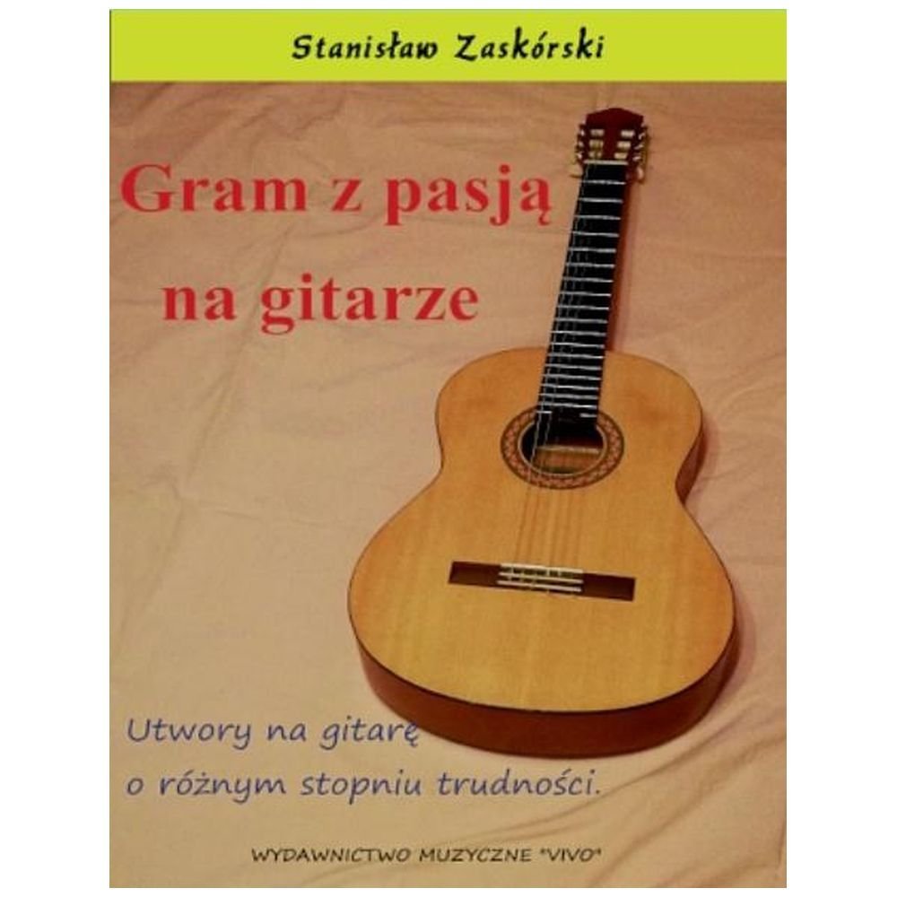 Gram z pasją na gitarze. Utwory na gitarę...