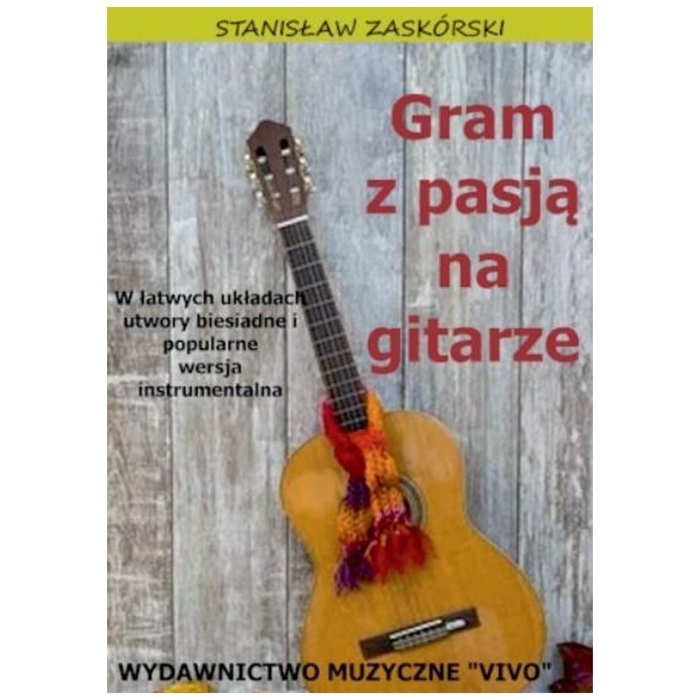 Gram z pasją na gitarze. W łatwych układach....