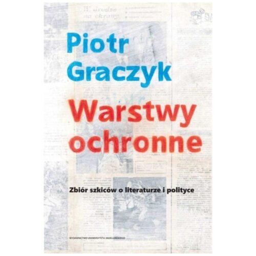 Warstwy ochronne. Zbiór szkiców o literaturze..