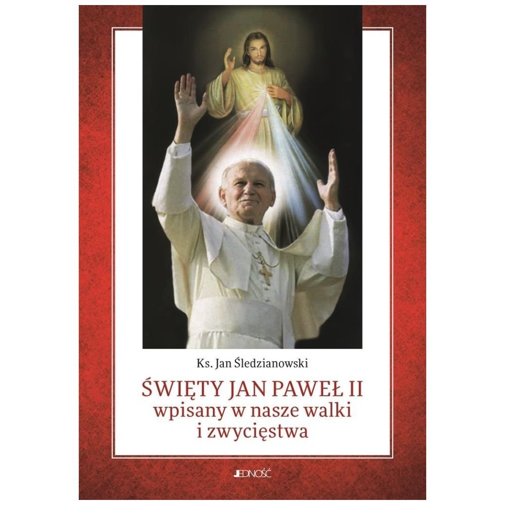Święty Jan Paweł II wpisany w nasze walki i..