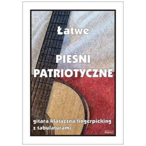 Łatwe pieśni patriotyczne. Gitara klasyczna...