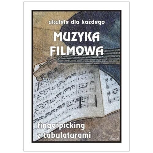 Muzyka filmowa. Ukulele dla każdego
