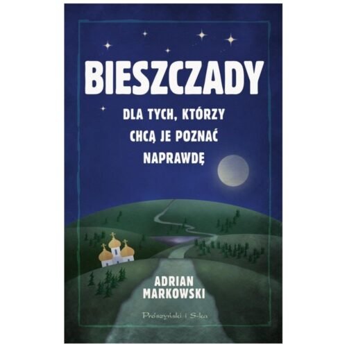 Bieszczady. Dla tych, którzy chcą je poznać