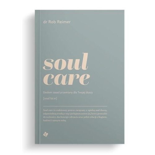 Soul care. Siedem zasad przemiany dla twojej duszy