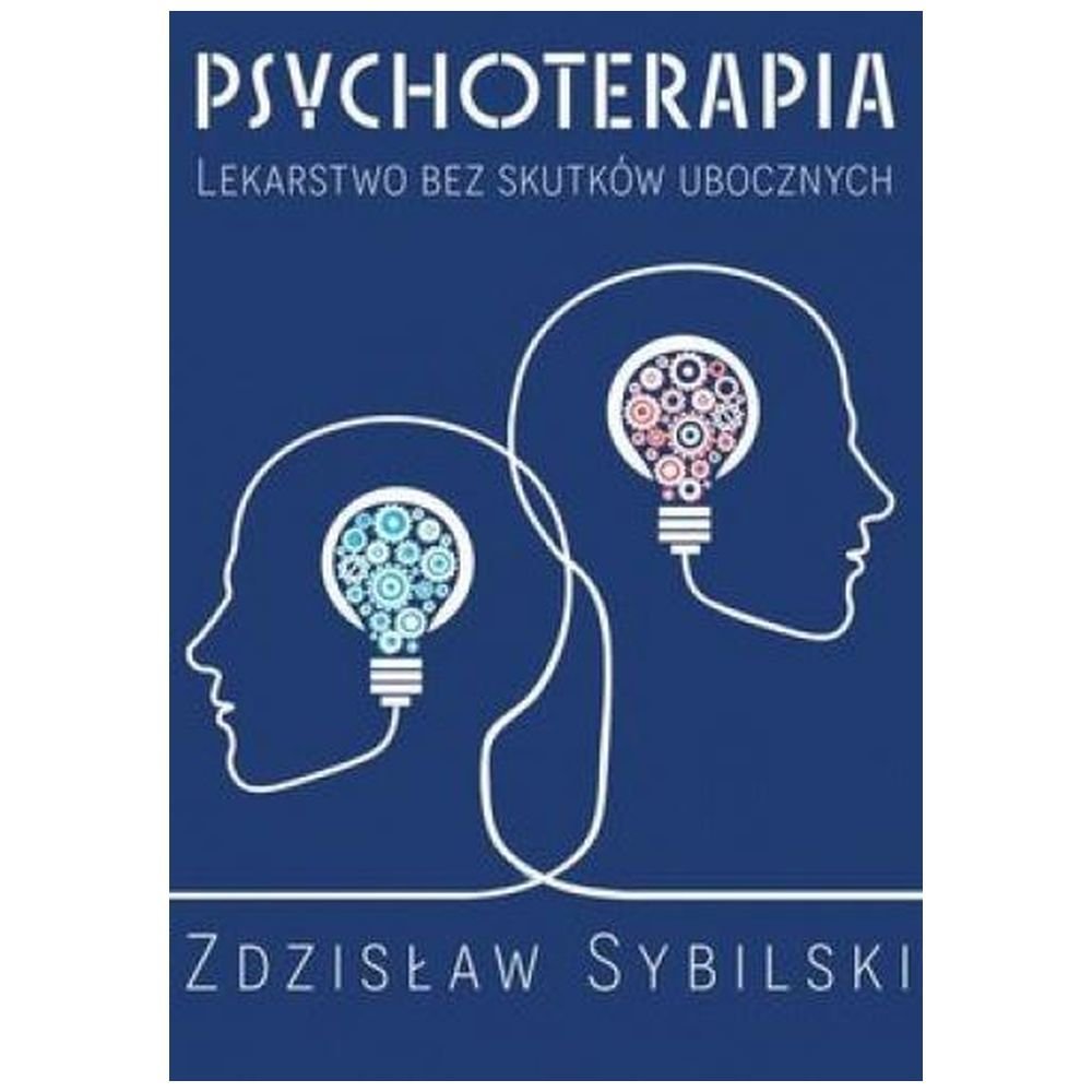 Psychoterapia. Lekarstwo bez skutków ubocznych