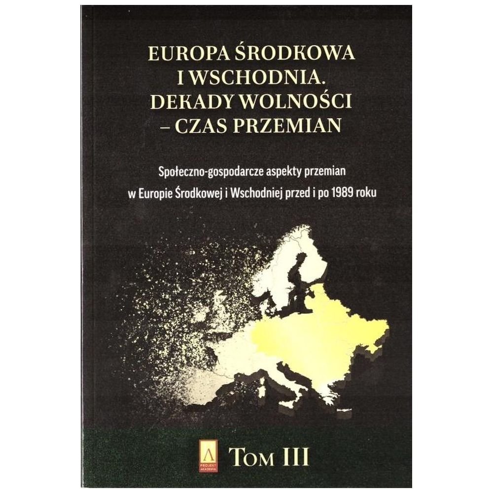 Europa Środkowa i Wschodnia. Dekady wolności T.3