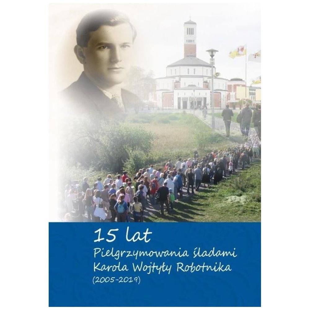15-lat pielrzymowania śladami Karola Wojtyly