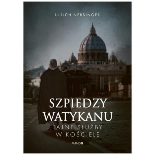 Szpiedzy Watykanu. Tajne służby w Kościele