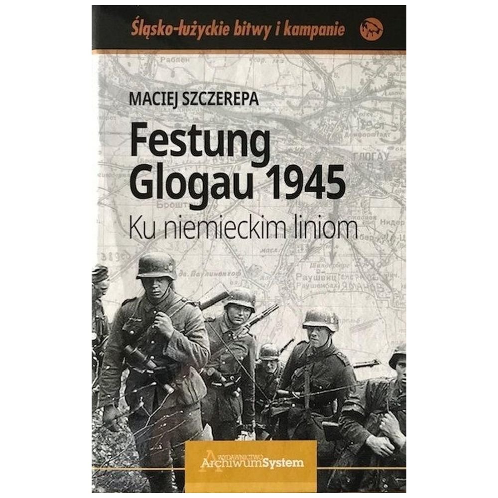 Festung Glogau 1945 Ku niemieckim liniom