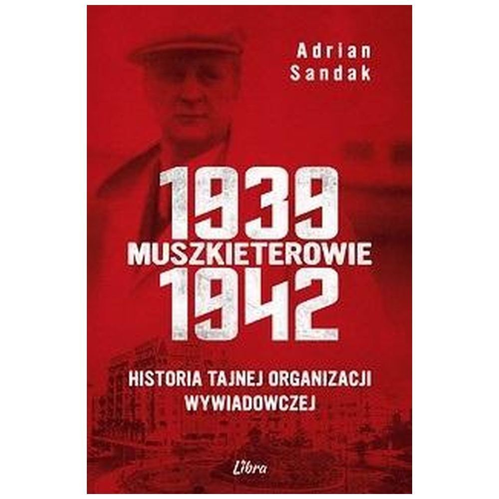 Muszkieterowie 19391942. Historia tajnej...