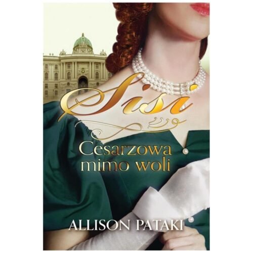 Sisi. Cesarzowa mimo woli