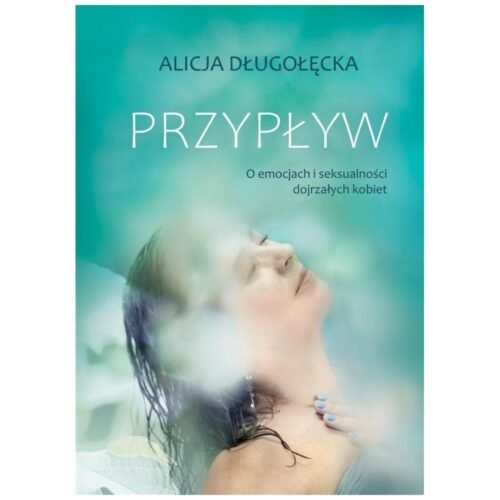 Przypływ. O emocjach i seksualności dojrzałych..