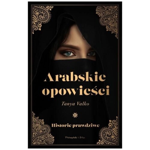Arabskie opowieści. Historie prawdziwe