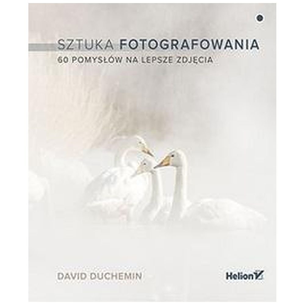Sztuka fotografowania. 60 pomysłów na lepsze.. - Planszowki.co.uk